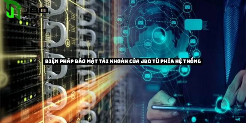 Tìm hiểu về những biện pháp bảo mật tài khoản của Jbo 3 bien-phap-bao-mat-tai-khoan-cua-jbo-1