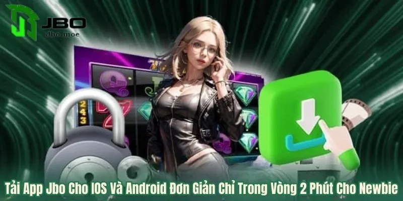 Tải App Jbo Cho IOS Và Android Đơn Giản Chỉ Trong Vòng 2 Phút Cho Newbie 1 tai-app-jbo-cho-ios-va-android